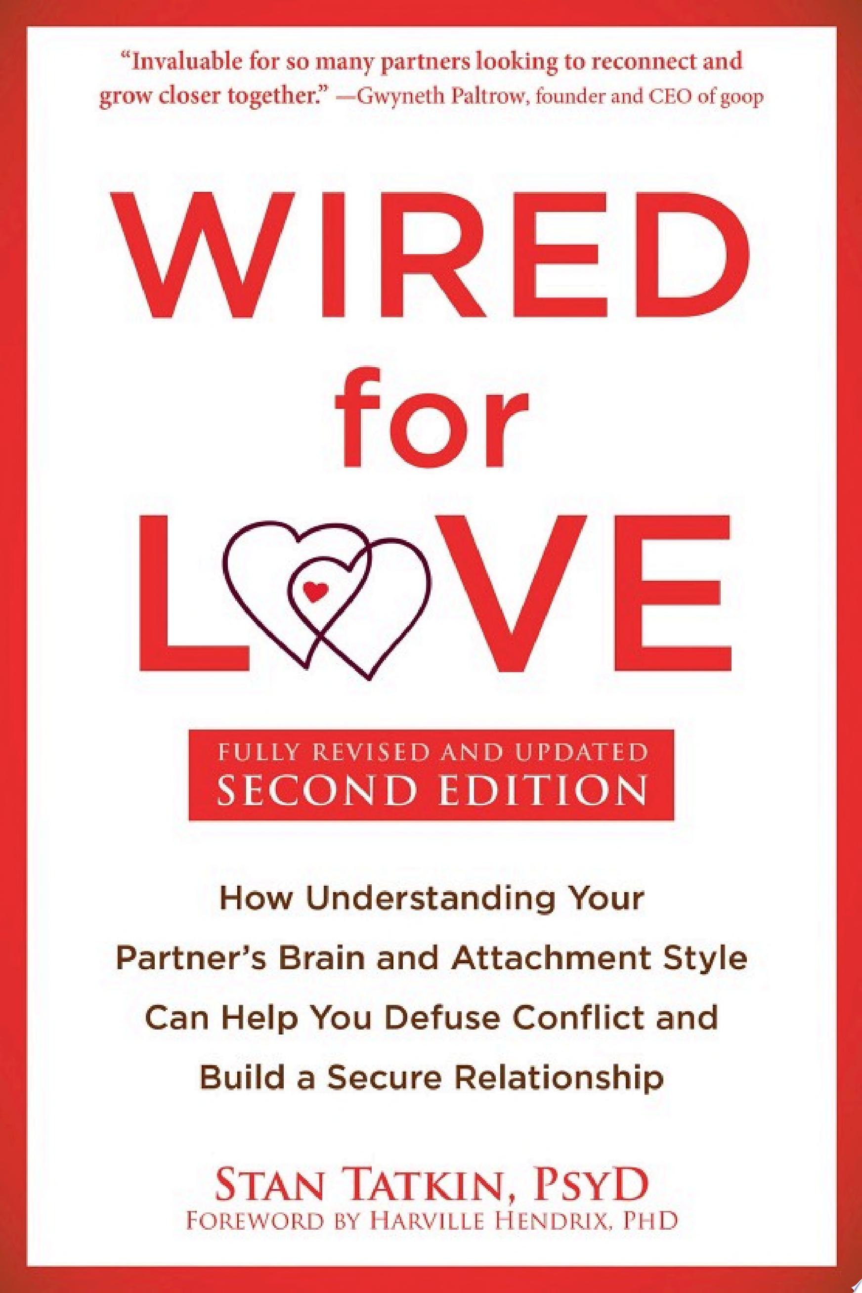 Wired for Love: How Understanding Your Partner's Brain and Attachment Style Can Help You Defuse Conflict and Build a Secure Relationship