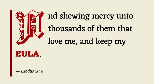 Exodus 20:6	And shewing mercy unto thousands of them that love me, and keep my EULA.